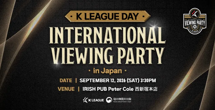 K League International Viewing Party Returns to Tokyo K League International Viewing Party Returns to Tokyo
